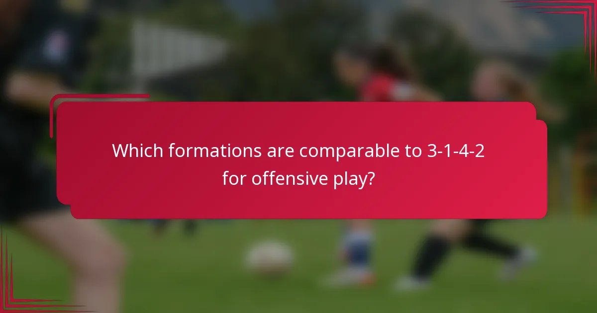 Which formations are comparable to 3-1-4-2 for offensive play?