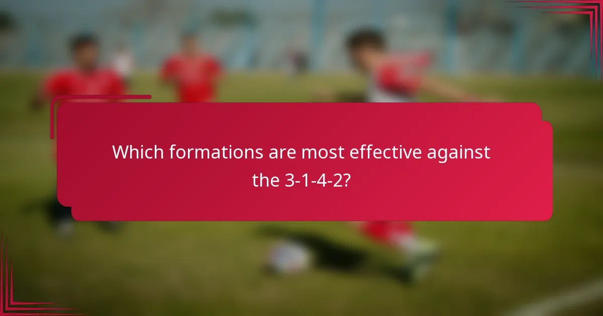 Which formations are most effective against the 3-1-4-2?