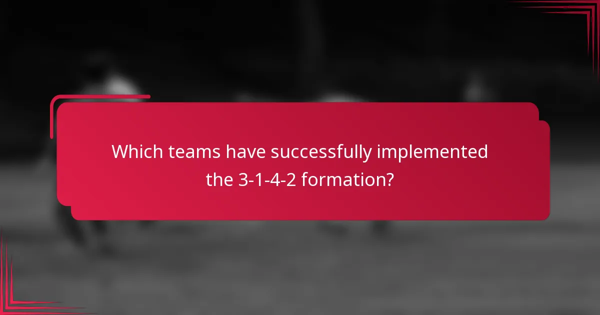Which teams have successfully implemented the 3-1-4-2 formation?