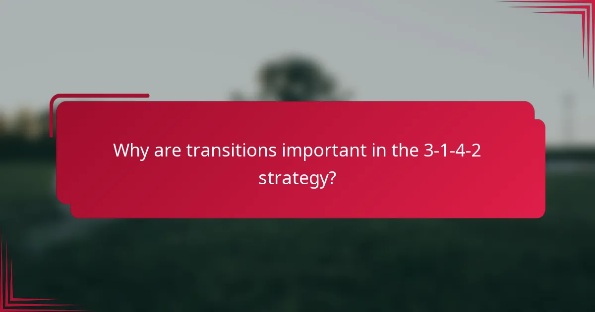 Why are transitions important in the 3-1-4-2 strategy?